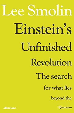 Einstein's Unfinished Revolution: The Search for What Lies Beyond the Quantum