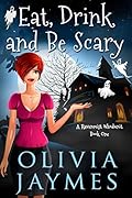 Eat, Drink, and Be Scary (A Ravenmist Whodunit #1)
