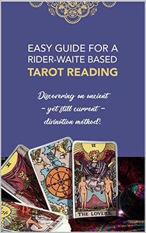 Easy Guide for a Rider-Waite Based Tarot Reading (Kindle Edition)