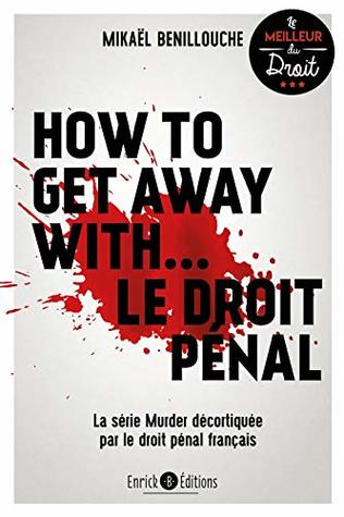 How to get away with... Le droit pénal (Le meilleur du droit) (French Edition)