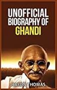 The Unofficial Biography of Ghandi