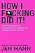 How I F*cking Did It: From ...
