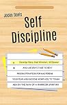 Self Discipline: Develop Navy Seal Mindset, Willpower And Use Gratitude To Beat Procrastination For Mastering Your Fear And Raising Wimpy Kid To Tough Men In The Way of A Warrior Spartan Self Discipline: Develop Navy Seal Mindset, Willpower And Use Gratitude To Beat Procrastination For Mastering Your Fear And Raising Wimpy Kid To Tough Men In The Way of A Warrior Spartan