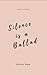 Silence Is A Ballad by Ashley Sapp
