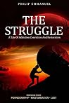 The Struggle: A tale of addiction, conviction and restoration. The Struggle: A tale of addiction, conviction and restoration.
