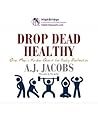 Drop Dead Healthy...