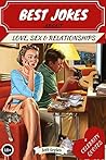 Best Jokes About Love, Sex & Relationships: (Collection of Jokes, Short Stories and Celebrity Quotes)