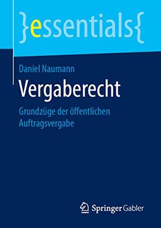 Vergaberecht: Grundzüge der öffentlichen Auftragsvergabe (essentials) (German Edition)