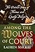 Among The Wolves of Court: The Untold Story of Thomas and George Boleyn