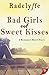 Bad Girls and Sweet Kisses