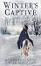 Winter's Captive by Robin D. Mahle Winter's Captive by Robin D. Mahle