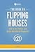 The Book on Flipping Houses: How to Buy, Rehab, and Resell Residential Properties