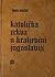 Katolička crkva u Kraljevini Jugoslaviji by Ivan Mužić