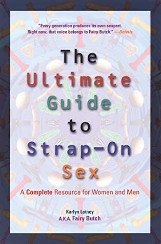 Ultimate Guide to Strap-On Sex: A Complete Resource for Women and Men (Kindle Edition)