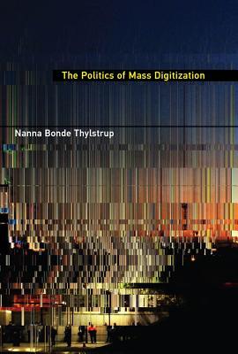 The Politics of Mass Digitization (Hardcover)