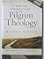 A Study and Discussion Guide for Pilgrim Theology