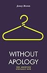 Without Apology: ...