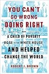 Book cover for You Can't Go Wrong Doing Right: How a Child of Poverty Rose to the White House and Helped Change the World