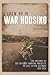 I Grew Up in War Housing: The History of the Defense Housing Projects in East Alton, Illinois: 1941–1954