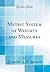 Metric System of Weights and Measures (Classic Reprint)