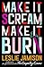 Make It Scream, Make It Burn