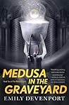 Medusa in the Graveyard by Emily Devenport