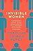 Invisible Women: Exposing D...
