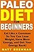 Paleo Diet for Beginners: E...