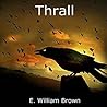 Thrall by E. William Brown