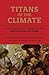 Titans of the Climate by Kelly Sims Gallagher