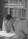 La biblioteca di Pier Paolo Pasolini