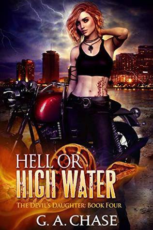 Hell Or High Water The Devil S Daughter 4 By G A Chase
