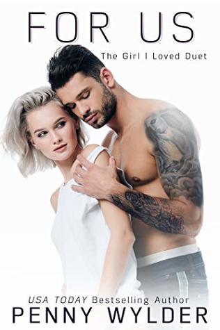 For Us (The Girl I Loved Duet #2)