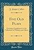 Five Old Plays: Forming a Supplement to the Collections of Dodsley and Others (Classic Reprint)