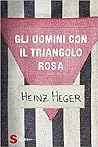 Gli uomini con il triangolo rosa by Heinz Heger