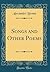 Songs and Other Poems (Classic Reprint)