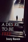 A Desire to Be Free
