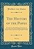 The History of the Popes, Vol. 32: From the Close of the Middle Ages, Drawn From the Secret Archives of the Vatican and Other Original Sources; From ... Ludwig, Freiherr Von Pastor (Classic Reprint)