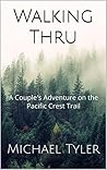 Walking Thru: A Couple's Adventure on the Pacific Crest Trail