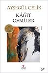 Kağıt Gemiler by Ayşegül Çelik