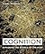 Cognition: Exploring the Science of the Mind