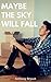 Maybe the Sky Will Fall by Anthony Bryant