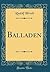 Balladen (Classic Reprint)