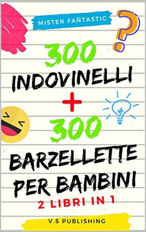 300 Indovinelli e 300 Barzellette per Bambini: 2 libri in 1 (Kindle Edition)