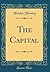 The Capital (Classic Reprint)