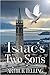 Isaac's Two Sons: A Jungian Adventure into the Mind and the Material (Kaitlin and Robert, a Story of Love, Religion & Politics)