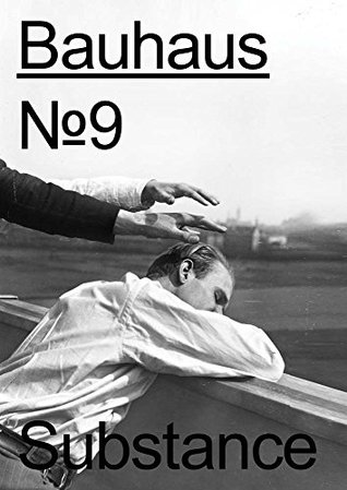 Bauhaus No. 9: Substance: The Magazine of the Bauhaus Dessau Foundation (Paperback)
