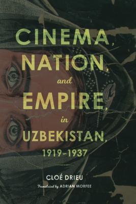 Cinema, Nation, and Empire in Uzbekistan, 1919-1937 (Hardcover)