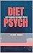 Diet Psych: A Diet Plan for...