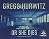 Or She Dies
